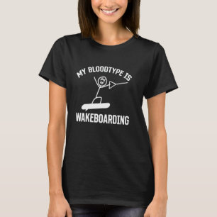 Wakeboarder - Mijn bloedgroep is Wakeboarding T-shirt