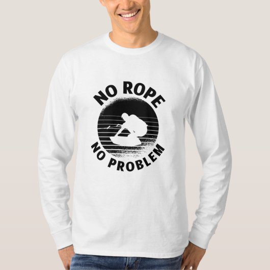 Wakeboarder No Rope No Problem Wake Wakeboarder T-shirt (Voorkant)