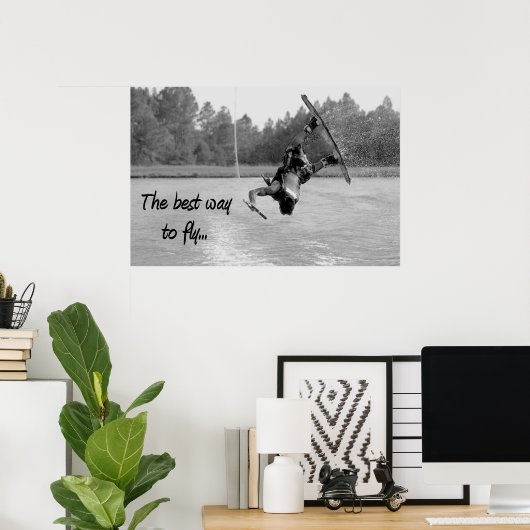 Wakeboarding Best Way to Fly Poster Cool Water (Thuiskantoor)