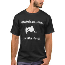 "Wakeboarding is My Drug" T-shirt