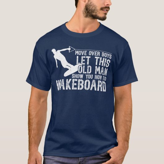 Wakeboarding Lethis Old Man Show You Howo T-shirt (Voorkant)
