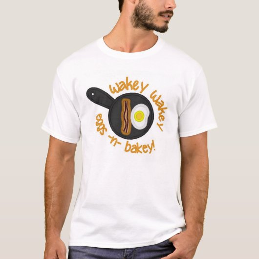 Wakey Wakey Eggs in Bakey T-shirt (Voorkant)