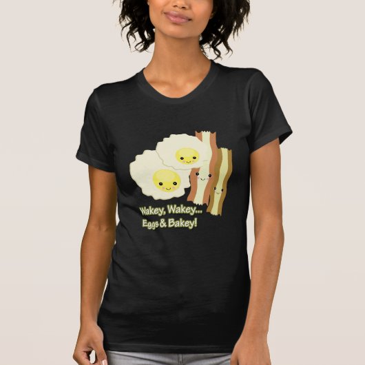 wakey wakey eieren in bakey t-shirt (Voorkant)