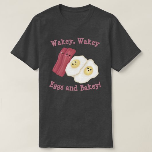 Wakey, waze eieren en bakkerij! t-shirt (Design voorkant)