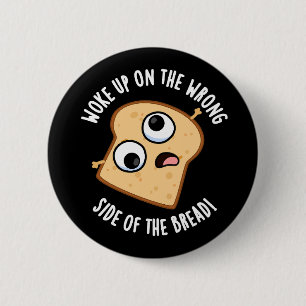 Wakker geword op de verkeerde kant van het brood G Ronde Button 5,7 Cm