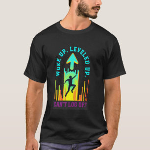 Wakker geworden, level omhoog, kan niet uitloggen, t-shirt