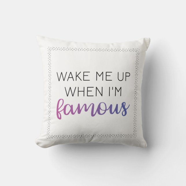 Wakker Maken Als Ik Beroemd Ben Kussen (Voorkant)
