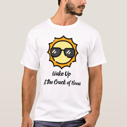 Wakker worden bij het Crack van Noon Funny T-shirt (Voorkant)