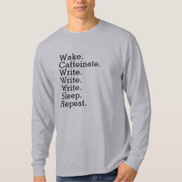 Wakker worden. Cafeïne innemen. Schrijven. Slapen. T-shirt