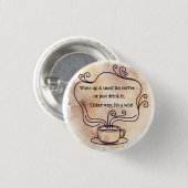 Wakker worden & de koffie ruiken ronde button 3,2 cm (Voorkant /achterkant)