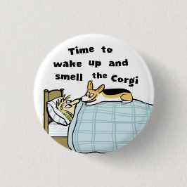 Wakker worden en de Corgi ruiken Ronde Button 3,2 Cm