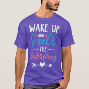 Wakker worden en de hairspray ruiken t-shirt