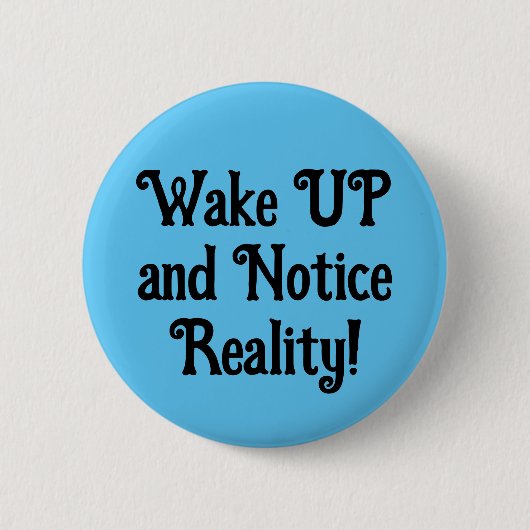 Wakker worden en de realiteit zien! (Tekst bewerke Ronde Button 5,7 Cm (Voorkant)