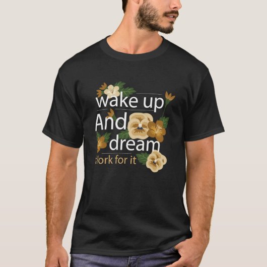 WAKKER WORDEN EN DROMEN WERKEN ERVOOR T-SHIRT (Voorkant)