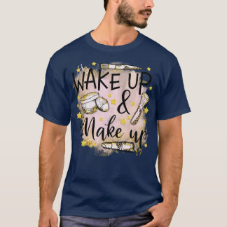 Wakker worden en make-up cosmetische schoonheid t-shirt