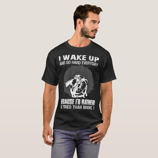 Wakker worden gespannen dan woeste bosbrandweerman t-shirt (Voorkant volledig)
