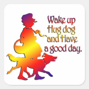 Wakker worden, hond knuffelen en een fijne dag heb vierkante sticker
