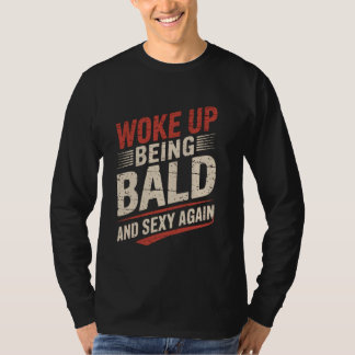 Wakker Worden Kaal Fun Kaal Hoofd Kale Man Kaal H T-shirt