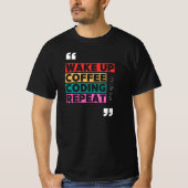 Wakker worden, koffie, coderen en herhalen t-shirt (Voorkant)