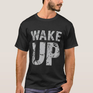 Wakker worden Krachtige staat Wake Up Call T-shirt