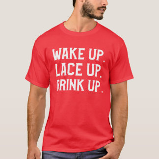 Wakker worden, Lace Up en Drink Up 's ochtends lop T-shirt