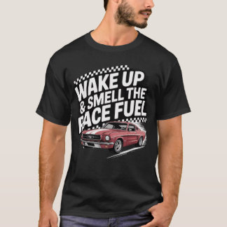 Wakker worden & ruiken de race brandstof-noodlijde t-shirt