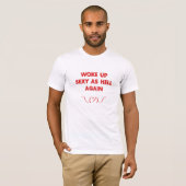 Wakker worden sexy als de hel - opnieuw t-shirt (Voorkant volledig)