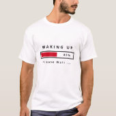 Wakker worden T-shirt grappig (Voorkant)