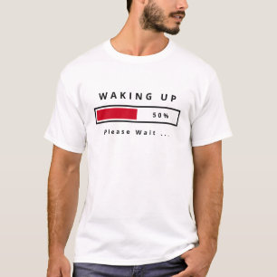 Wakker worden - Wacht even - Jouw tekst - Fun T-Sh T-shirt