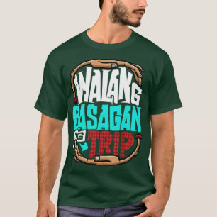 Walang Basagan Ng Trip Funny Pinoy Politics Meme T-shirt