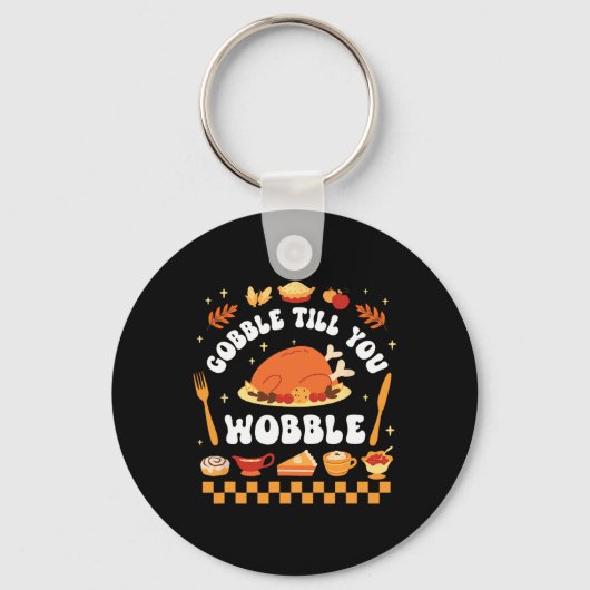 Walg tot je wobbelt Grappig Thanksgiving-diner Sleutelhanger (Voorkant)