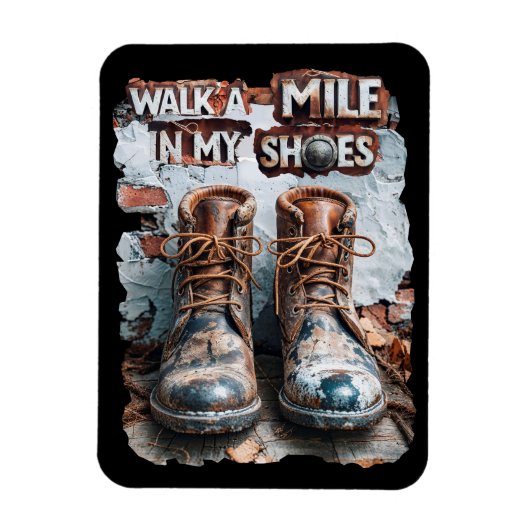 Walk a Mile in My Shoes beroemd gemaakt door Inspi Magneet (Verticaal)