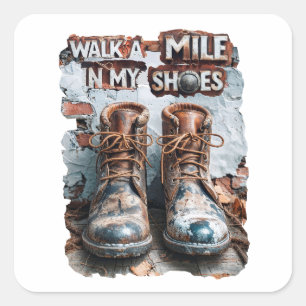 Walk a Mile in My Shoes beroemd gemaakt door Inspi Vierkante Sticker