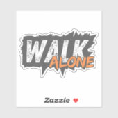 Walk Alone - Bold Motivational Typography Sticker  (Vel)