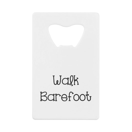 Walk Barefoot Text Gezegden Creditkaart Flessenopener (Voorkant)