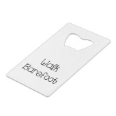 Walk Barefoot Text Gezegden Creditkaart Flessenopener (Voorkant Gekanteld)