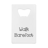 Walk Barefoot Text Gezegden Creditkaart Flessenopener (Achterkant)