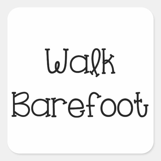 Walk Barefoot Text Gezegden Vierkante Sticker (Voorkant)