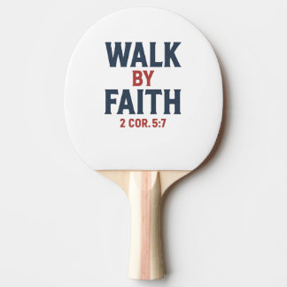 Walk by Faith 2 Cor 5:7  Tafeltennisbatje