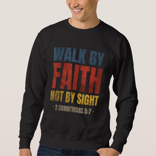 Walk By Faith Not By Sight Bible Verse 2 Corinthia Trui (Voorkant)