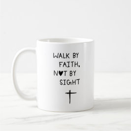 Walk by faith not by sight  koffiemok
