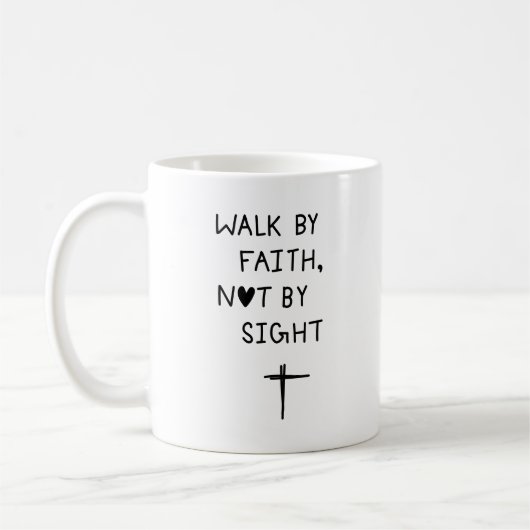 Walk by faith not by sight  koffiemok (Links)