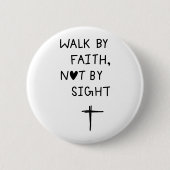 Walk by faith not by sight  ronde button 5,7 cm (Voorkant)