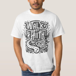 Walk by Faith not by Sight T-shirt