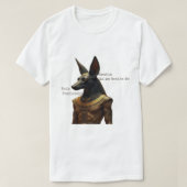 Walk Fearlessly, Anubis Walks Beside Me T-shirt (Design voorkant)