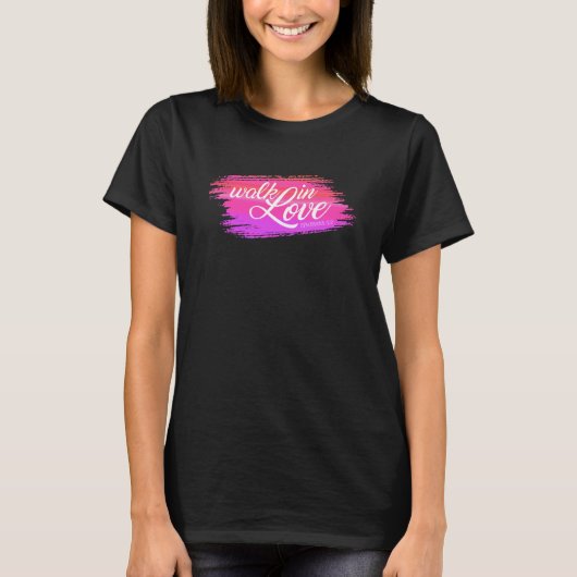 Walk in Love Bible Quote Valentijn | T-Shirt (Voorkant)