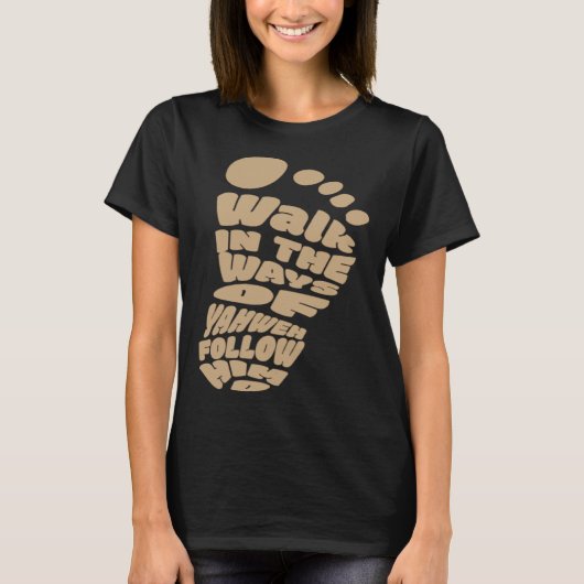 Walk in the Ways of Yahweh Follow Him T-shirt (Voorkant)
