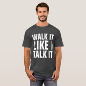 WALK IT LIKE I TALK IT T-Shirts (Voorkant volledig)