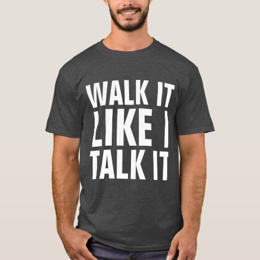 WALK IT LIKE I TALK IT T-Shirts (Voorkant)
