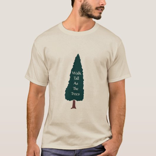 Walk Tall as the Trees - T-Shirt (Voorkant)